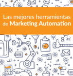 Las mejores herramientas de Marketing Automation: descubre y compara 9 soluciones clave